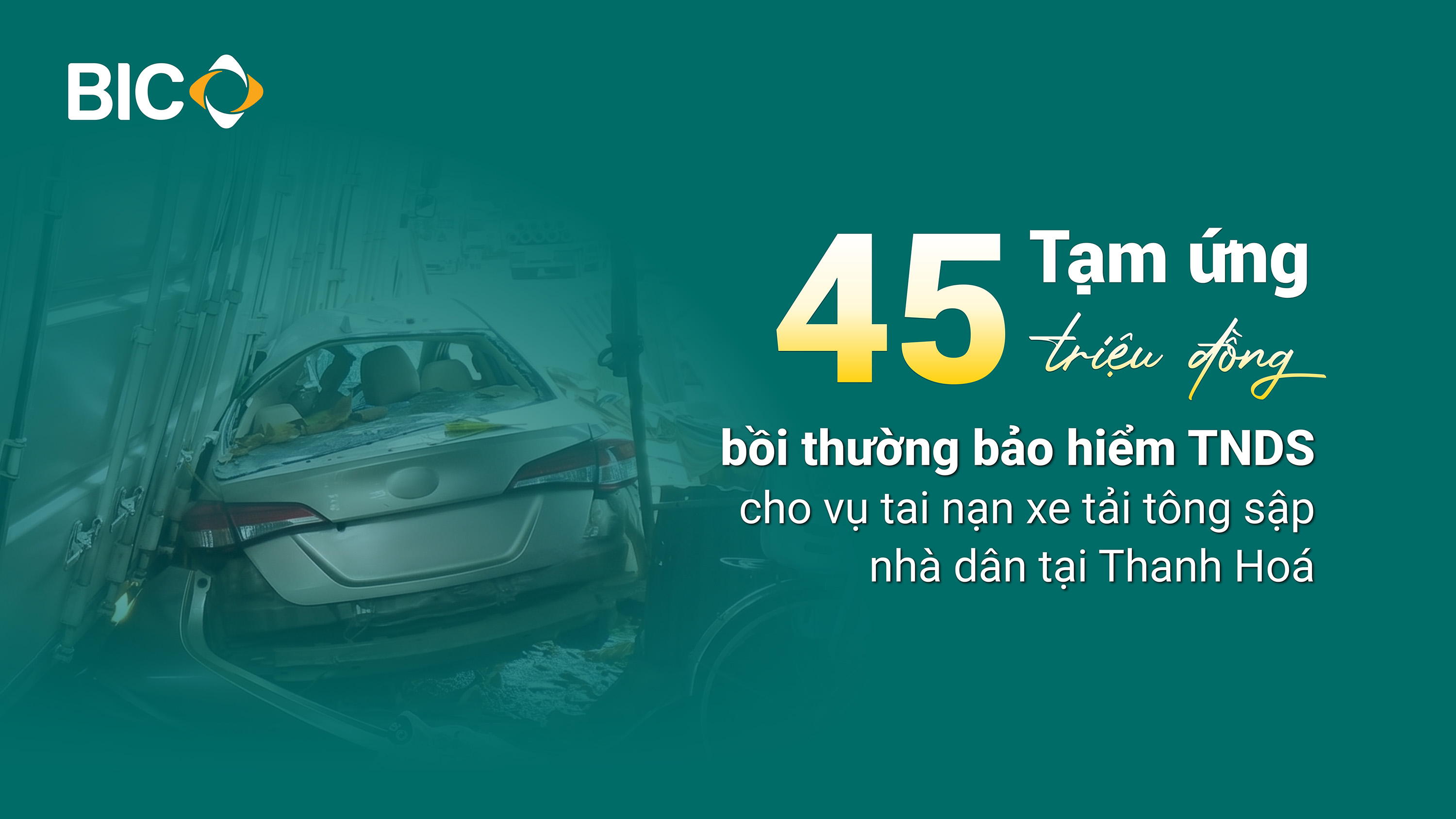 BIC tạm ứng 45 triệu đồng bồi thường bảo hiểm TNDS cho vụ tai nạn xe tải tông sập nhà dân tại Thanh Hoá